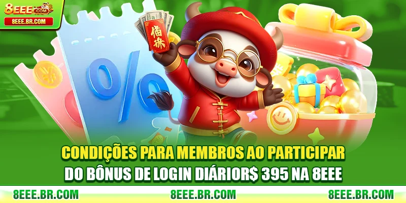 Condições para membros ao participar do bônus de login diário R$ 395 na 8EEE