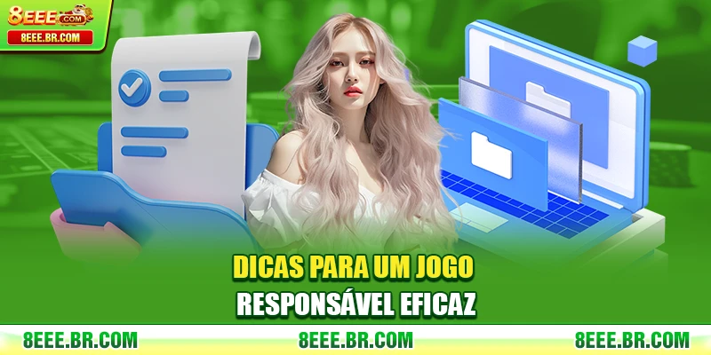 Dicas para um Jogo Responsável eficaz