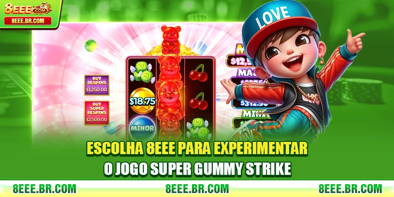 Escolha 8EEE para experimentar o jogo Super Gummy Strike