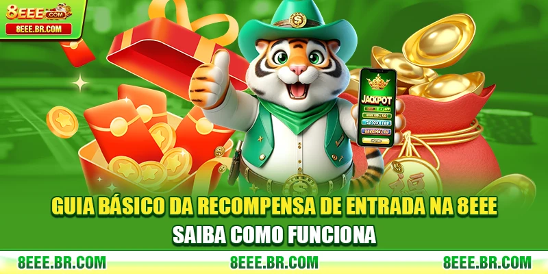 Guia básico da recompensa de entrada na 8EEE saiba como funciona
