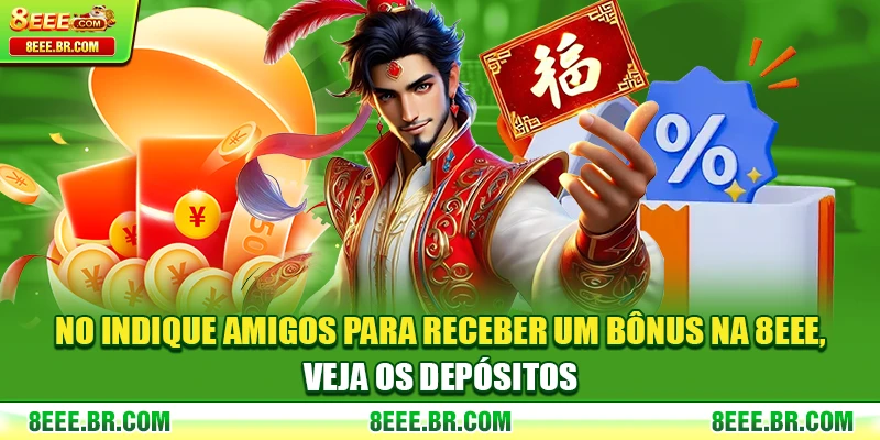 No indique amigos para receber um bônus na 8EEE, veja os depósitos
