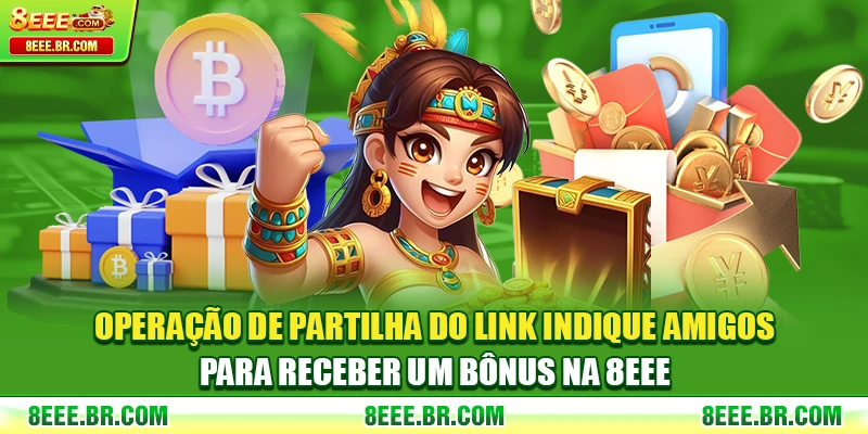 Operação de partilha do link indique amigos para receber um bônus na 8EEE