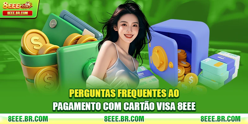 Perguntas frequentes ao Pagamento com cartão Visa 8EEE