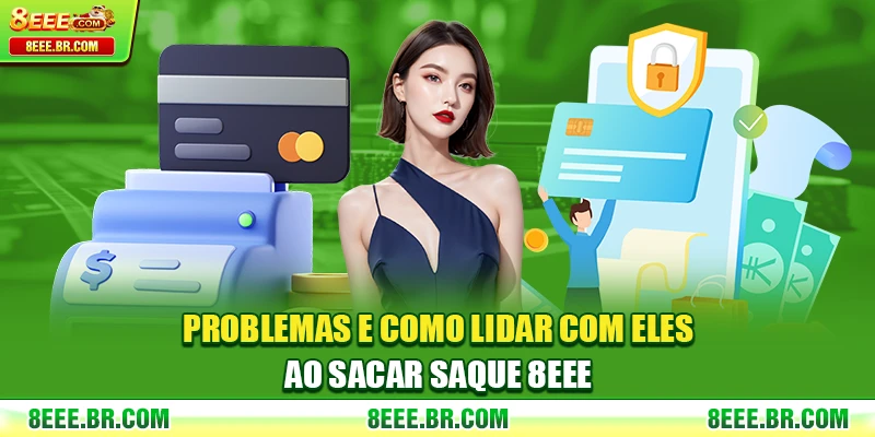 Problemas e como lidar com eles ao sacar Saque 8EEE