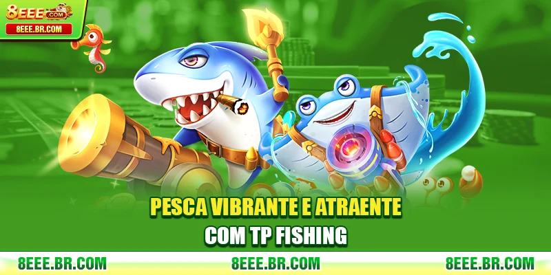 Pesca vibrante e atraente com TP Fishing