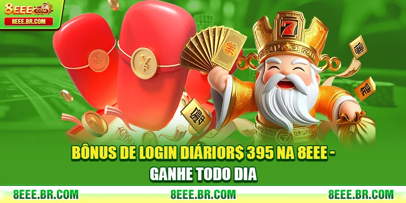 Bônus De Login Diário R$ 395 Na 8EEE - Ganhe Todo Dia