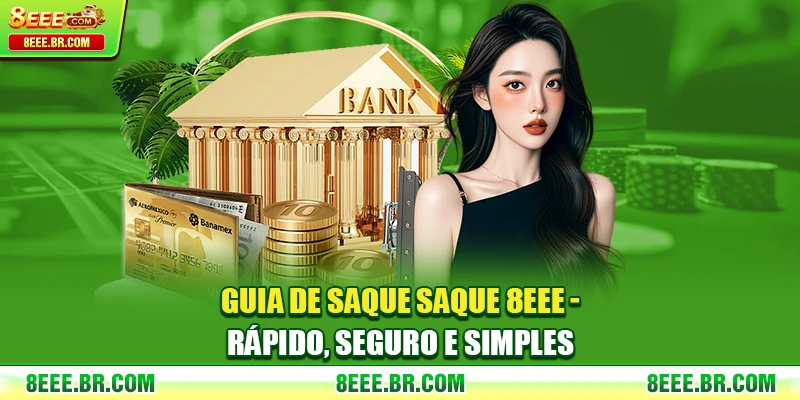 Guia De Saque Saque 8EEE - Rápido, Seguro E Simples